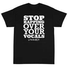 Load image into Gallery viewer, Stop Rapping Over Your Vocals Tee