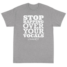 Load image into Gallery viewer, Stop Rapping Over Your Vocals Tee