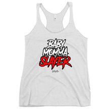 Load image into Gallery viewer, Women&#39;s BabyMommaSlayer Racerback Tank
